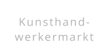 Kunsthand- werkermarkt
